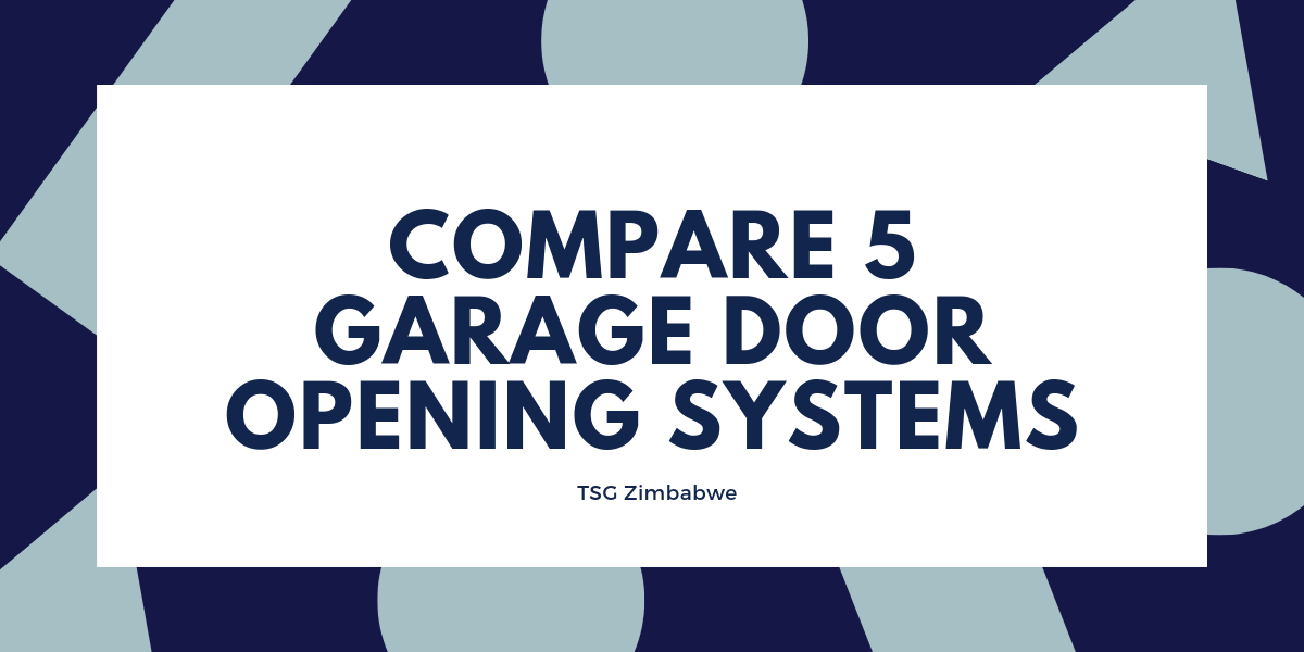 Compare 5 Garage Door Opening Systems Tsg Projects Zimbabwe
